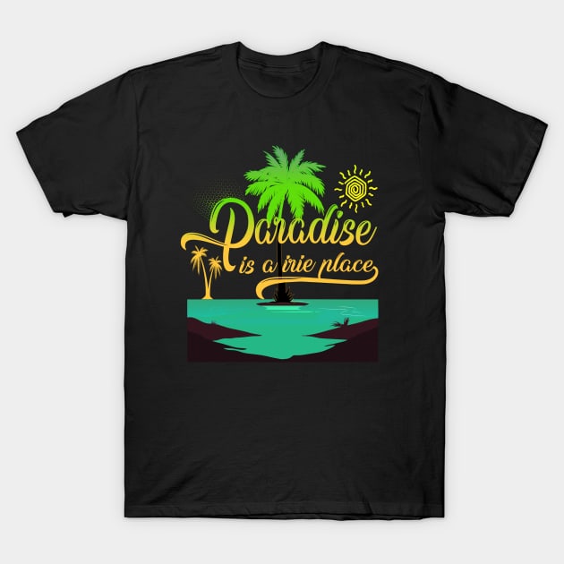 Paradise is a irie place T-Shirt by GLStyleDesigns